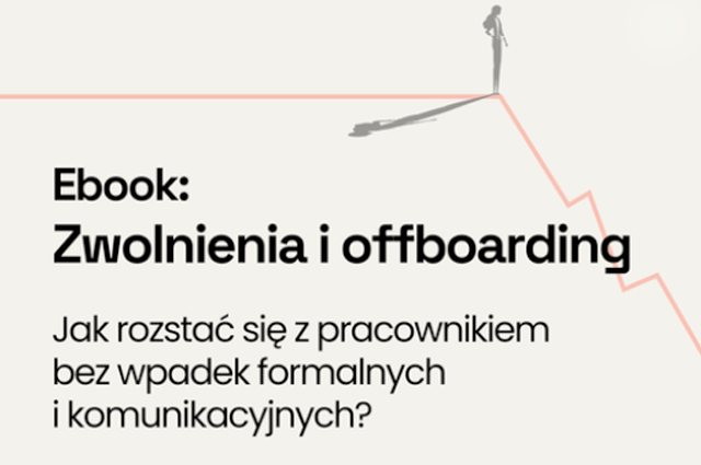 Ebook: Zwolnienia i offboarding - jak rozstać się z pracownikiem bez wpadek formalnych i komunikacyjnych?